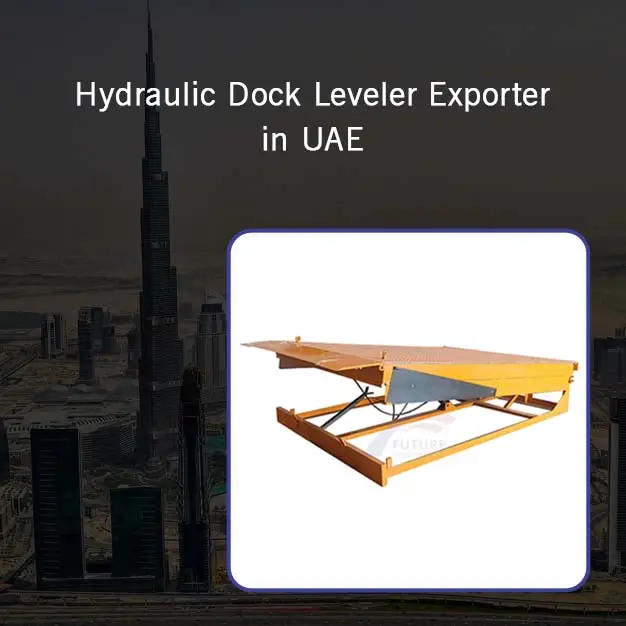 Hydraulic Dock Leveler Exporter in UAE